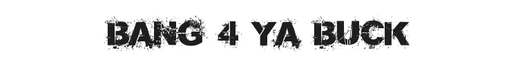 Bang 4 Ya Buck Font Preview