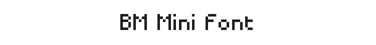 BM Mini Font Preview