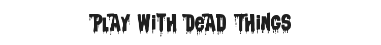 Children Should not Play With Dead Things Font Preview