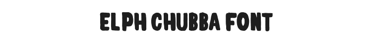 Elph Chubba Font Preview