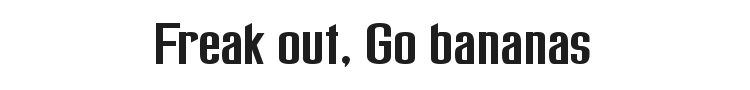 Freak out, Go bananas