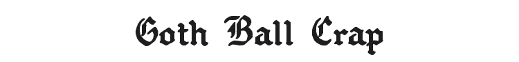 Goth Ball Crap Font Preview