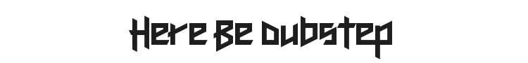 Here Be Dubstep Font