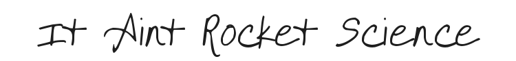 It Aint Rocket Science Font Preview