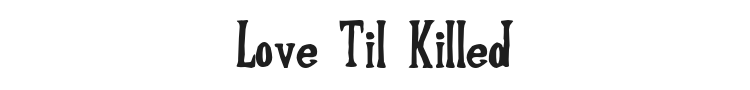 Love Til Killed Font Preview