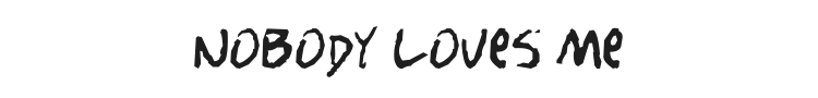 Nobody loves me Font Preview