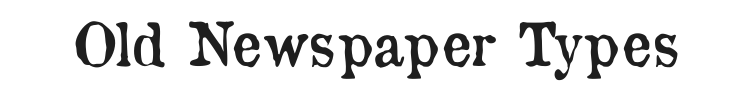 Old Newspaper Types Font Preview