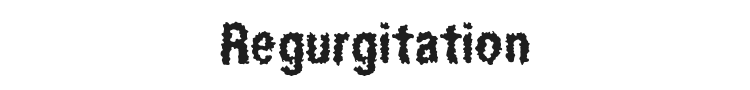 Regurgitation Font