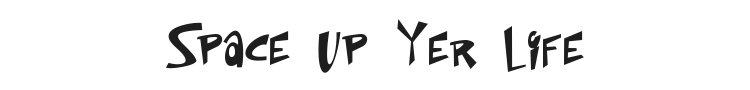 Space Up Yer Life Font Preview