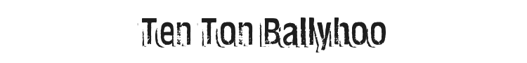 Ten Ton Ballyhoo Font