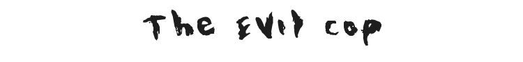 The Evil Cop Font Preview