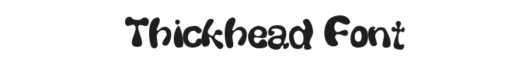 Thickhead Font Preview