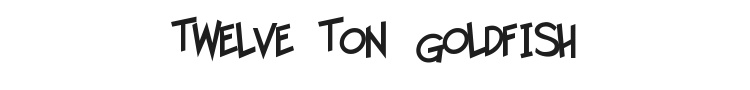 Twelve Ton Goldfish Font