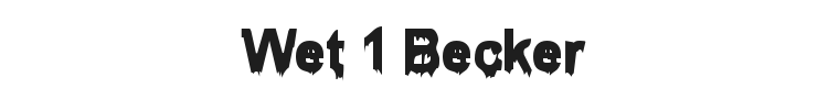 Wet 1 Becker Font Preview